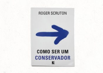 Como ser um conservador – Roger Scruton