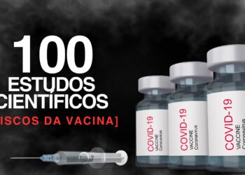 100 Estudos Científicos dos Riscos da Vacina