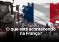 O que está acontecendo na França?