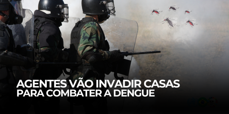 Agentes vão Invadir casas para combater a Dengue.