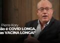 COVID LONGA ou VACINA LONGA? O que está acontecendo com a Saúde das pessoas?