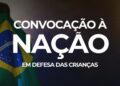 CONVOCAÇÃO À NAÇÃO – Pelas crianças, pelo futuro do Brasil!