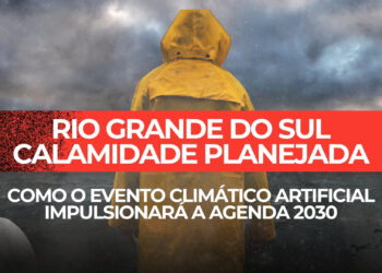 Rio Grande do Sul – Uma Calamidade Planejada