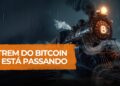 O Trem do Bitcoin está passando