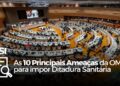 As 10 Principais Ameaças da OMS para impor Ditadura Sanitária Mundial
