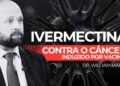 Ivermectina contra o Câncer Induzido por Vacina