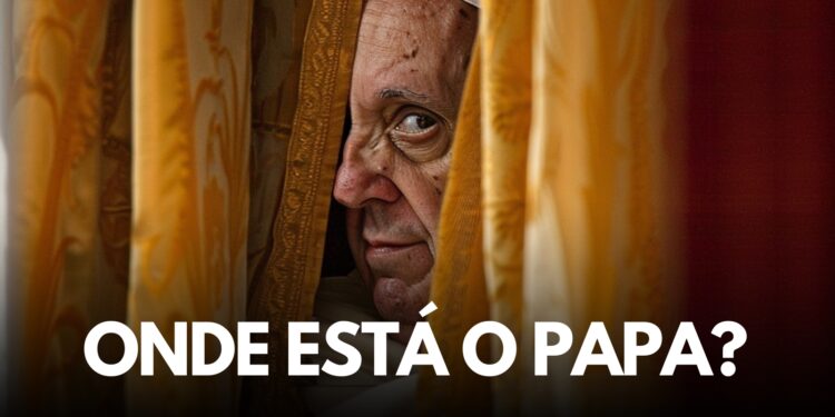 Onde está o Papa?
