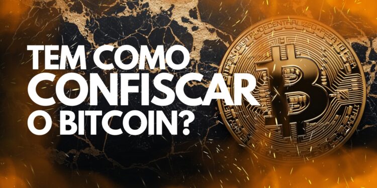 Tem como confiscar o Bitcoin?