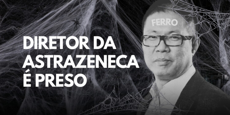 Diretor da AstraZeneca é Preso!